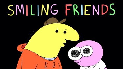 Smiling Friends .